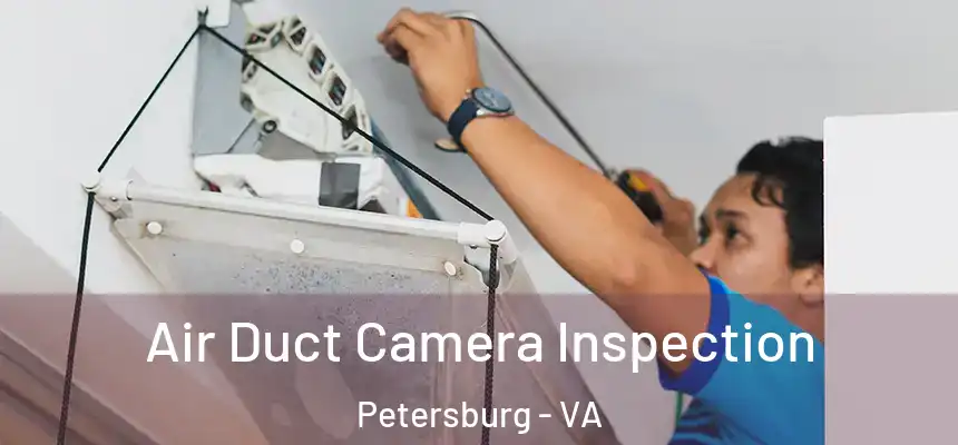  Air Duct Camera Inspection Petersburg - VA