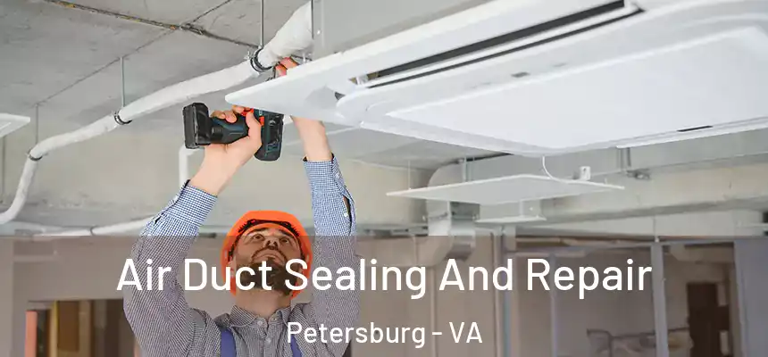  Air Duct Sealing And Repair Petersburg - VA