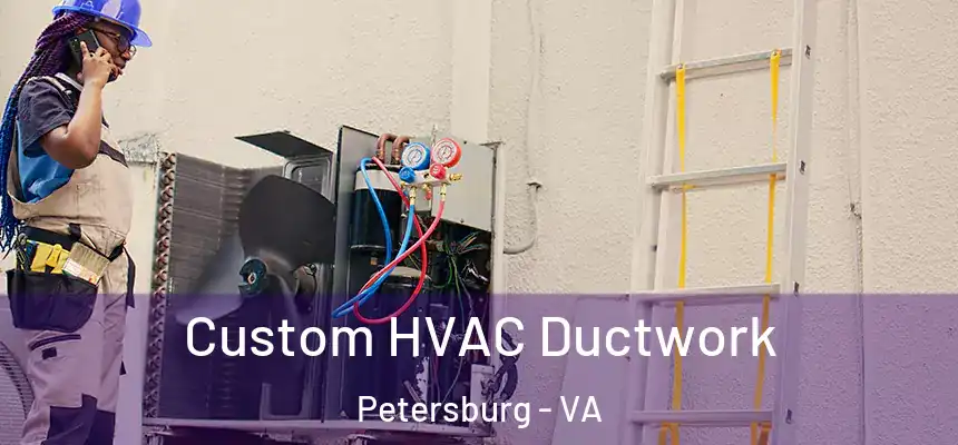  Custom HVAC Ductwork Petersburg - VA