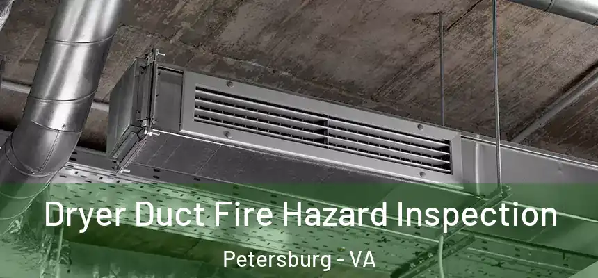 Dryer Duct Fire Hazard Inspection Petersburg - VA