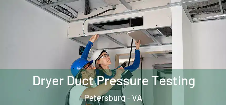  Dryer Duct Pressure Testing Petersburg - VA