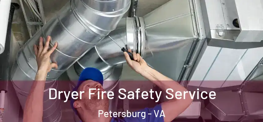 Dryer Fire Safety Service Petersburg - VA