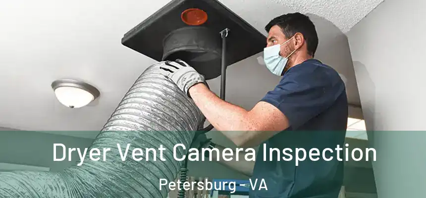 Dryer Vent Camera Inspection Petersburg - VA