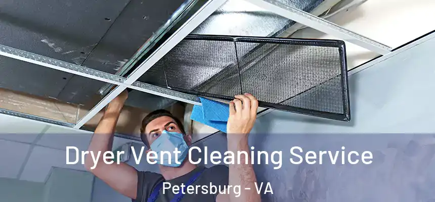  Dryer Vent Cleaning Service Petersburg - VA