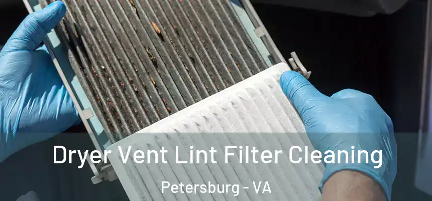 Dryer Vent Lint Filter Cleaning Petersburg - VA