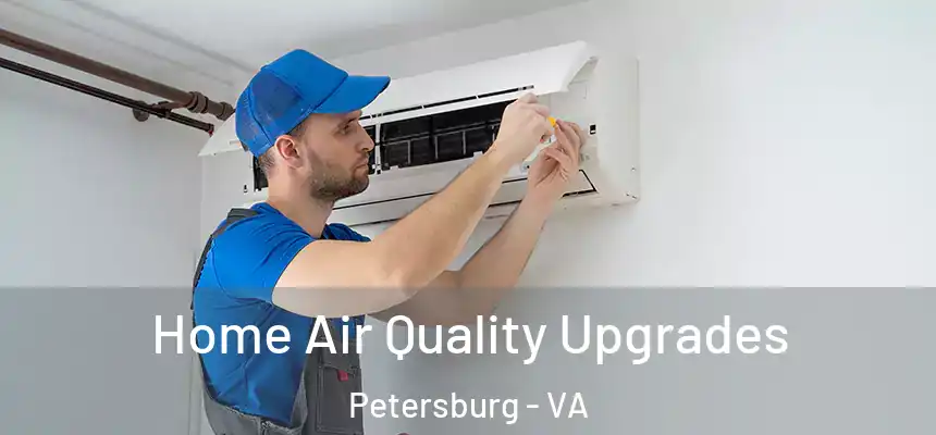 Home Air Quality Upgrades Petersburg - VA