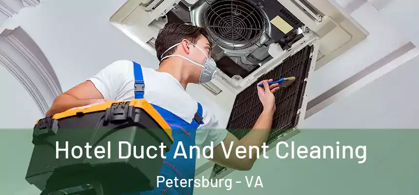  Hotel Duct And Vent Cleaning Petersburg - VA