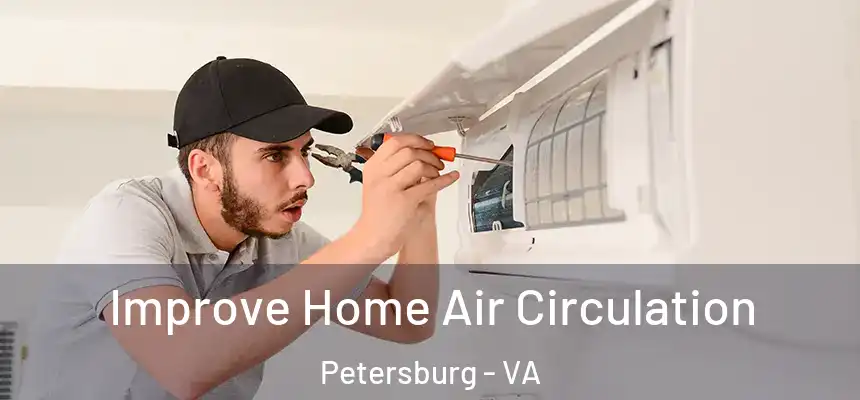 Improve Home Air Circulation Petersburg - VA