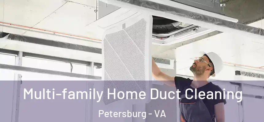  Multi-family Home Duct Cleaning Petersburg - VA
