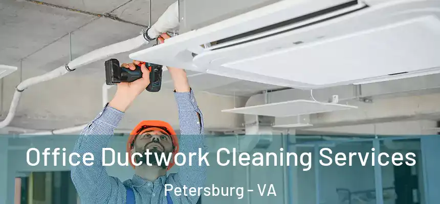  Office Ductwork Cleaning Services Petersburg - VA