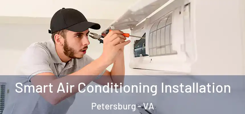  Smart Air Conditioning Installation Petersburg - VA