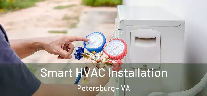  Smart HVAC Installation Petersburg - VA