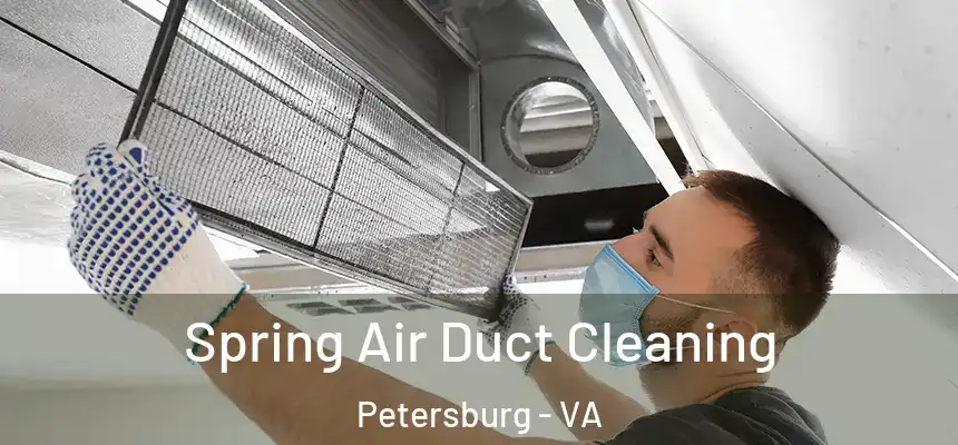 Spring Air Duct Cleaning Petersburg - VA