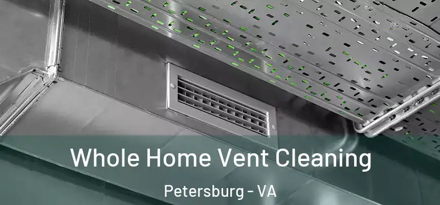 Whole Home Vent Cleaning Petersburg - VA